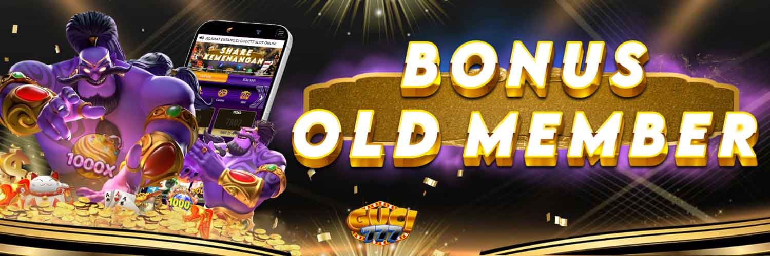 BONUS OLD MEMBER GUCI777